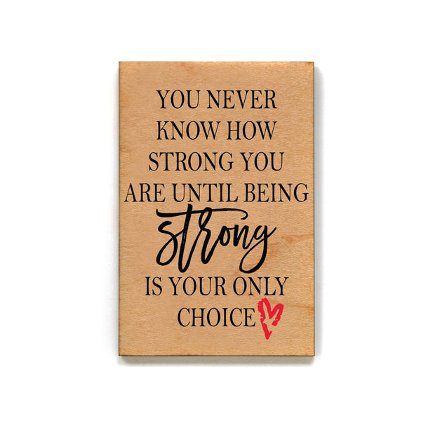 You Never Know How Strong You Are Wooden Magnet With Heart
